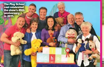  ?? ?? The Play School cast celebrated the show’s 45th anniversar­y in 2011.