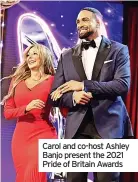  ?? ?? Carol and co-host Ashley Banjo present the 2021 Pride of Britain Awards