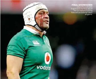  ??  ?? Ireland’s clash with England on the final day of the Six Nations is being forecast as a winner takes all game. FINAL SHOWDOWN