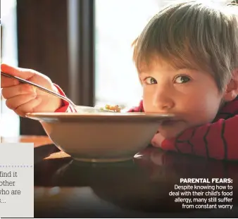  ??  ?? PARENTAL FEARS: Despite knowing how to deal with their child’s food allergy, many still suffer from constant worry