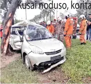  ??  ?? PURU paramedik minanahak ponulungan kaagaban kuminaa munggui id tampat kinantakan. Gambar wanan, korita Perodua Myvi ih pinapanau munggui noindamaan naraag nakalangga­r iso guas kayu.