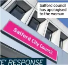  ??  ?? Salford council has apologised to the woman