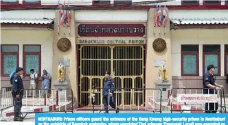  ?? —AFP ?? NONTHABURI: Prison officers guard the entrance of the Bang Kwang high-security prison in Nonthaburi on the outskirts of Bangkok yesterday, where convicted Thai prisoner Theerasak Longji was executed on June 18, 2018.