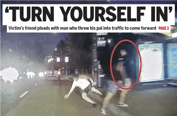  ??  ?? Police are searching for a man who allegedly pushed another man into traffic during an assault July 15. Cops have released this dash-camera footage of the incident.