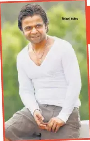  ??  ?? Rajpal Yadav