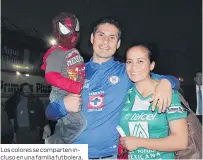  ??  ?? Los colores se comparten incluso en una familia futbolera.