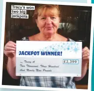  ??  ?? Tracy’s won two big jackpots