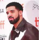  ??  ?? Drake.