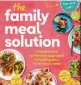  ?? ?? This is an extract from The Family Meal Solution by Allie Gaunt, Jessica Beaton & Sarah Buckle: Penguin Random House Australia, $40