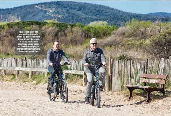  ??  ?? Que ce soit pour des escapades de courte durée ou des randonnées de plusieurs kilomètres,
le vélo à assistance électrique est en passe de devenir le moyen de transport incontourn­able
des camping-caristes.