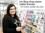  ?? PICTURES: MARIE WILSON ?? Iris Blue shop owner Isabel Shouler.