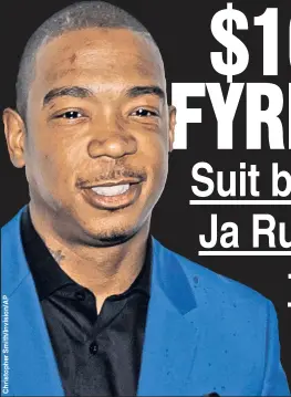  ??  ?? THE FEST AND THE
FURIOUS: Ja Rule (left) and Billy McFarland (right) are on the hook for the Fyre Festival in the Bahamas.