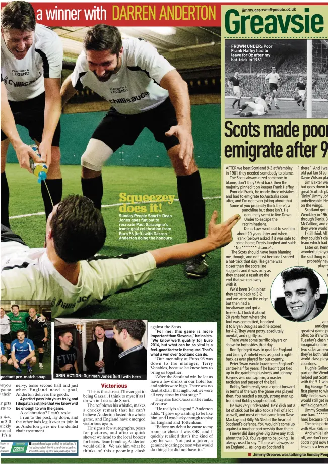  ??  ?? portant pre-match snap Sunday People Sport’s Dean Jones goes flat out to recreate Paul Gascoigne’s iconic goal celebratio­n from Euro 96 (left) with Darren Anderton doing the honours
GRIN ACTION: Our man Jones (left) with...