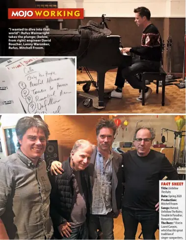  ??  ?? “I wanted to dive into that world”: Rufus Wainwright takes the plunge; (below, from right) engineer David Boucher, Lenny Waronker, Rufus, Mitchell Froom.