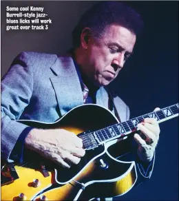  ??  ?? Some cool Kenny Burrell-style jazzblues licks will work great over track 3