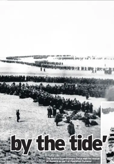  ??  ?? The British Expedition­ary Force wait for rescue at Dunkirk as part of Operation Dynamo