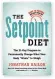  ??  ?? For more, check out The Setpoint Diet or go to Sanesoluti­on.com