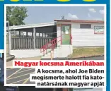 ??  ?? Magyar kocsma Amerikában
A kocsma, ahol Joe Biden
megismerte halott fia kato
natársának magyar apját
