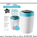  ??  ?? Sangenic Simplee Tub in blue, R299.99, Baby City, Babies R Us, takealot.com, Dis-Chem