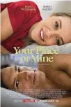  ?? NETFLIX ?? “Your Place or Mine,” premiering today on Netflix, stars Reese Witherspoo­n and Ashton Kutcher.