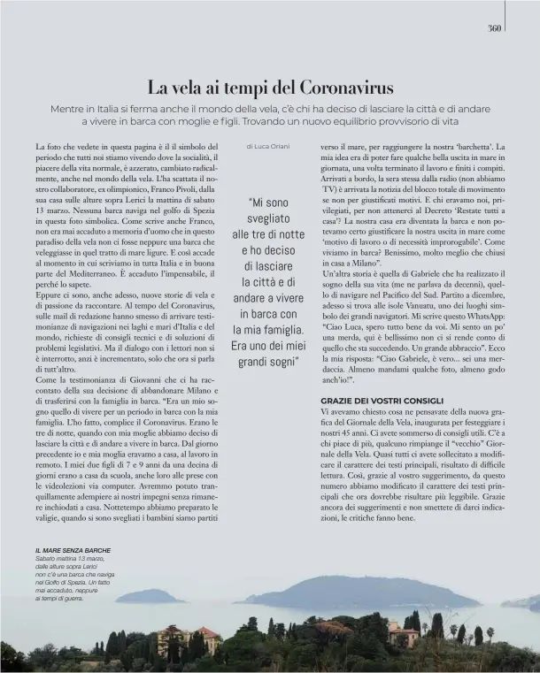  ??  ?? IL MARE SENZA BARCHE Sabato mattina 13 marzo, dalle alture sopra Lerici non c’è una barca che naviga nel Golfo di Spezia. Un fatto mai accaduto, neppure ai tempi di guerra.