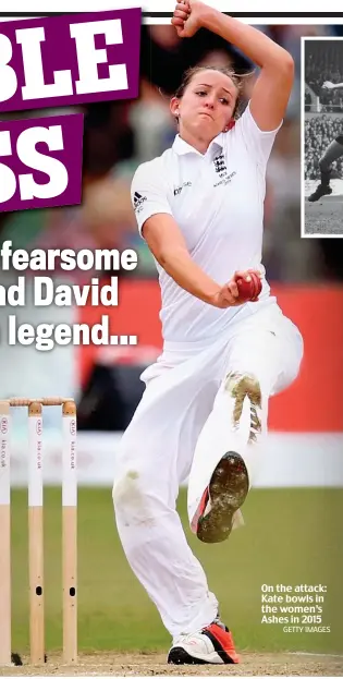  ?? GETTY IMAGES ?? On the attack: Kate bowls in the women’s Ashes in 2015