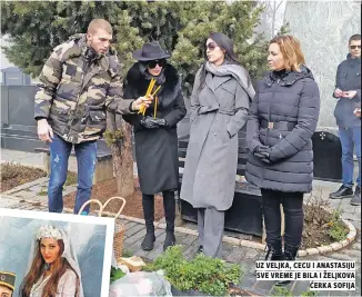  ??  ?? uz veljka, cecu i anastasiju sve vreme je bila i željkova Ćerka sofija