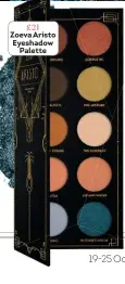  ??  ?? £21 Zoeva Aristo Eyeshadow Palette