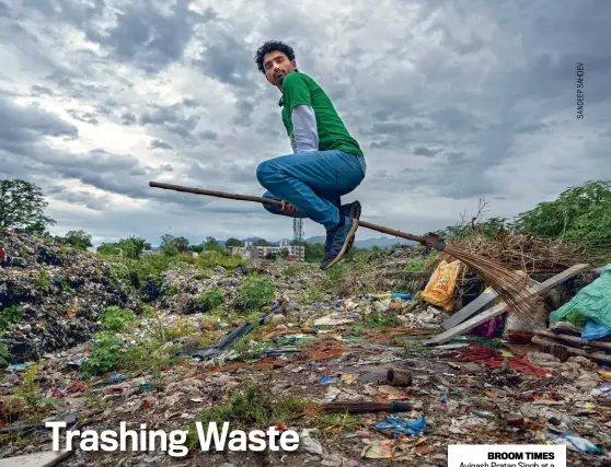  ??  ?? BROOM TIMES Avinash Pratap Singh at a project site in Dehradun