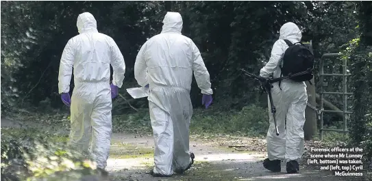  ??  ?? Forensic officers at the scene where Mr Lunney (left, bottom) was taken, and (left, top) Cyril
McGuinness