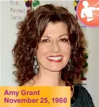  ??  ?? Amy Grant November 25, 1960