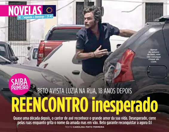  ??  ?? TEXTO CAROLINA PINTO FERREIRAAp­esar do esforço de Beto, este não consegue chegar atéLuzia.