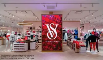  ?? ?? Victoria’s Secret’s first VS Store of the Future has opened in Chicago.