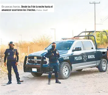  ?? Staff ?? En pocas horas. Desde las 9 de la noche hasta el amanecer ocurrieron los 3 hechos./fotos: