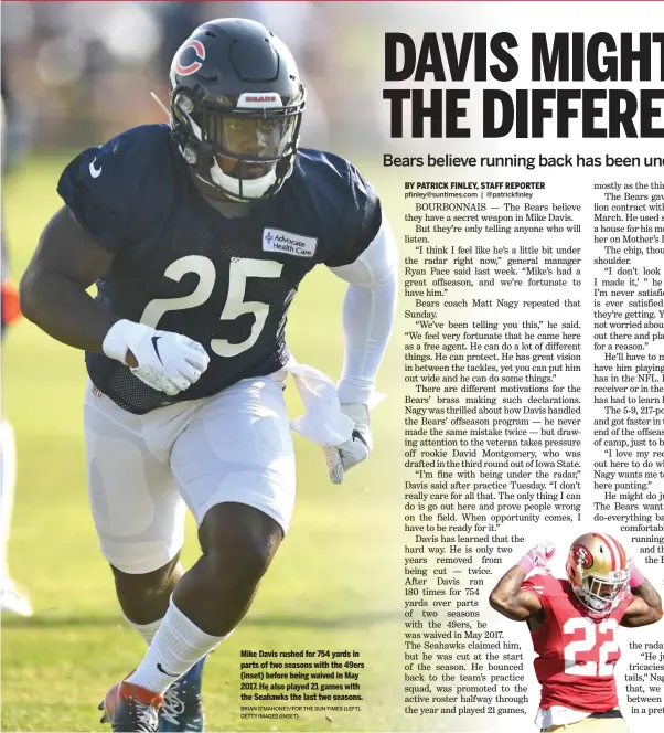  ?? BRIAN O’MAHONEY/FOR THE SUN-TIMES (LEFT), GETTY IMAGES (INSET) ?? Mike Davis rushed for 754 yards in parts of two seasons with the 49ers (inset) before being waived in May 2017. He also played 21 games with the Seahawks the last two seasons.