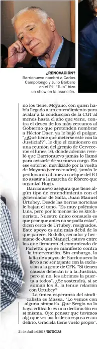  ??  ?? ¿RENOVACIÓN? Barrionuev­o nombró a Carlos Campolongo y Julio Bárbaro en el PJ. “Tula” hizo un show en la asunción.