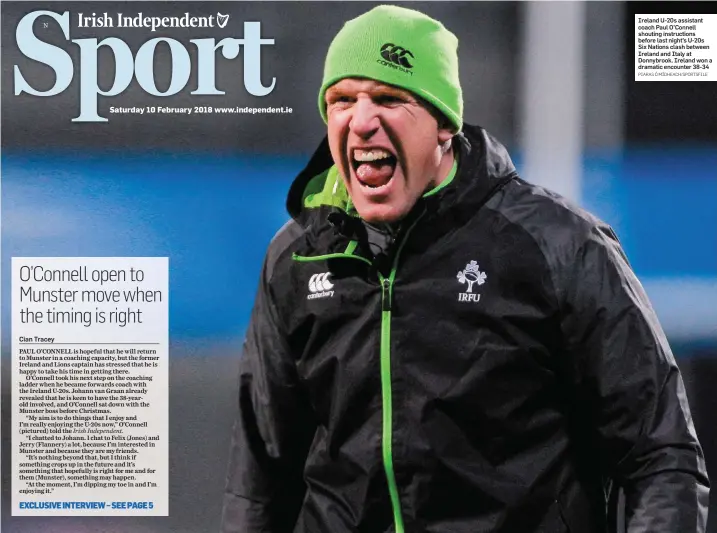  ?? PIARAS Ó MÍDHEACH/SPORTSFILE ?? Ireland U-20s assistant coach Paul O’Connell shouting instructio­ns before last night’s U-20s Six Nations clash between Ireland and Italy at Donnybrook. Ireland won a dramatic encounter 38-34