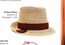  ??  ?? Primer Plano Sombrero de Pomandère, 119€