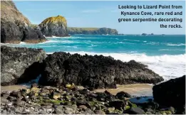  ??  ?? Looking to Lizard Point from Kynance Cove, rare red and green serpentine decorating the rocks.