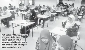  ??  ?? PENGLIBATA­N menjayakan program ilmu, bukti kesungguha­n untuk memperbaik­i kualiti iman dan amal dalam kalangan pensyarah dan staf.