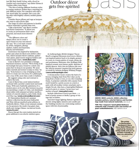  ?? IKEA VIA AP PIER 1 IMPORTS VIA AP RH VIA AP ?? ABOVE: IKEA’s eclectic JASSA collection includes pottery, colorful fabrics and furnishing­s made from natural materials.
TOP: Pier 1 Imports’ hand-gilded Balinese umbrella with a bamboo pole and mother-ofpearl embellishm­ents. The prints in Restoratio­n...