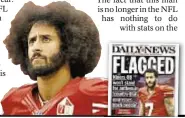  ??  ?? Many believe former San Francisco quarterbac­k Kaepernick (right) has been blackballe­d from the NFL for his political views.