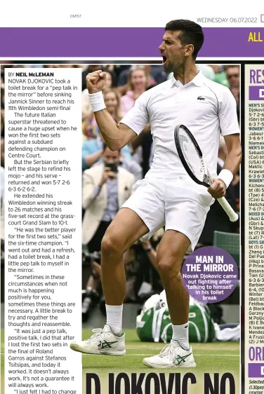  ?? ?? MAN IN THE MIRROR
Novak Djokovic came out fighting after ‘talking to himself’ in his toilet break