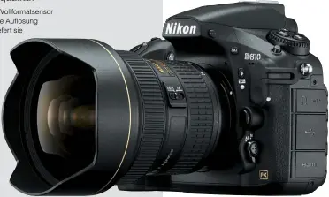  ??  ?? Hochauflös­end Die Nikon D810 bietet dank des 36-Megapixel-Vollformat­sensors die höchste Auflösung im Nikon-System.