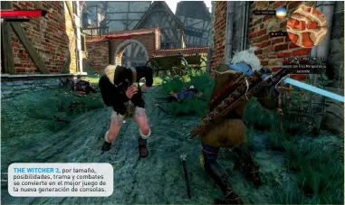  ??  ?? THE WITCHER 3, por tamaño, posibilida­des, trama y combates se convierte en el mejor juego de la nueva generación de consolas.