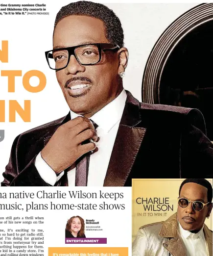  ?? [PHOTO PROVIDED]
[PHOTO PROVIDED BY RCA] ?? Oklahoma native and 11-time Grammy nominee Charlie Wilson will release his new solo album, “In It to Win It,” Feb. 17. Oklahoma native and 11-time Grammy nominee Charlie Wilson is planning Tulsa and Oklahoma City concerts in support of his new album,...