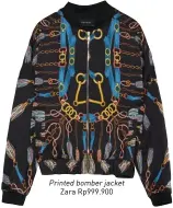  ??  ?? Printed bomber jacket Zara Rp999.900