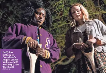  ?? STEFFAN HILL ?? Buffy has nothing on Crazyhead’s Raquel (Susan Wokoma, left) and Amy (Cara Theobold). Podcasts Inside the Exorcist and Inside Psycho dig into the details of Alfred Hitchcock’s famous films.