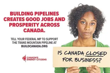  ??  ?? Advertisin­g materials were used this spring to urge Canadians to tell their MP to support the Trans Mountain pipeline.