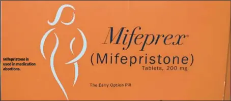  ?? ?? Mifepristo­ne is used in medication abortions.